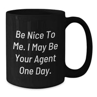 Load image into Gallery viewer, Funny Agent Gifts for Men, Gifts from Friends to Agent, Black Coffee Mug with 'Be Nice To Me. I May Be Your Agent One Day.' Quote for Graduation - Additional