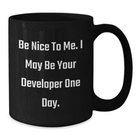 Load image into Gallery viewer, Funny Developer Gift for Graduation, Black Coffee Mug, 'Be Nice to Me I May Be Your Developer One Day', Unique Gifts from Family to Men or Women, Perfect for Coworkers - Additional