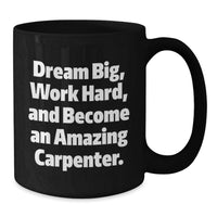 Load image into Gallery viewer, Funny Inspirational Gifts from Friends to Amazing Carpenters Black Coffee Mug for Graduation Unique - Additional