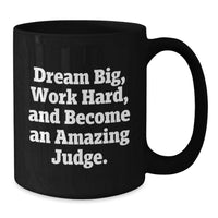 Load image into Gallery viewer, Funny Gifts from Judge Lovers, Inspirational Judge Black Coffee Mug for Graduation Unique Gifts, Dream Big - Additional