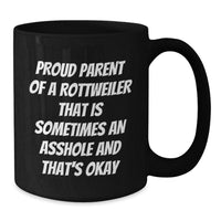Load image into Gallery viewer, Rottweiler Dog Lover&#39;s Funny Quote Black Coffee Mug, Gifts from Friends for Rottweiler Dog Parents, Birthday Unique Treats, Proud Parent of a Rottweiler That Is Sometimes an Asshole and That&#39;s Okay - Additional
