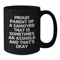 Load image into Gallery viewer, Samoyed Dog Gifts for Men from Proud Parents - Black Coffee Mug with Funny Quote for Graduation, &#39;Sometimes An Asshole&#39; - Additional
