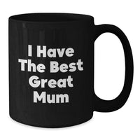 Load image into Gallery viewer, Funny Mum Gifts from Women - I Have The Best Great Mum Black Coffee Mug, Perfect for Mum&#39;s Birthday or Christmas Unique Gifts - Additional
