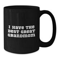 Load image into Gallery viewer, Funny Grandmom Gifts - &#39;I Have The Best Great Grandmom&#39; Black Coffee Mug for Birthday - Additional
