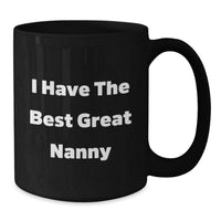 Load image into Gallery viewer, Funny Nanny Quotes Gifts from Friends for Nanny&#39;s Graduation Unique Black Coffee Mug, I Have The Best Great Nanny - Additional
