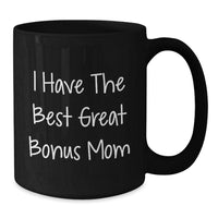 Load image into Gallery viewer, Funny Bonus Mom Quotes Gifts from Family to Bonus Mom on Birthday - Black Coffee Mug, 11oz or 15oz, Microwave and Dishwasher Safe - Additional
