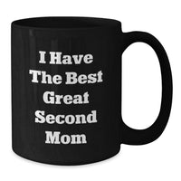 Load image into Gallery viewer, Funny Second Mom Gifts, Black Coffee Mug with &#39;I Have The Best Great Second Mom&#39; Quote - Birthday Unique Ideas from Mom to Second Mom - Additional
