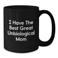 Load image into Gallery viewer, Unbiological Mom Gifts, Funny Quote Coffee Mug for Her, Gifts from Friends and Family to Unbiological Mom on Graduation, Black Ceramic 11oz/15oz - Additional
