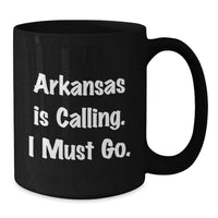 Load image into Gallery viewer, Funny Arkansas Black Coffee Mug Gifts from Friends for Birthday - 'Arkansas Is Calling. I Must Go.' - Additional