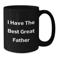 Load image into Gallery viewer, Funny Father Gifts from Men - &#39;I Have The Best Great Father&#39; Quote on Black Coffee Mug for Graduation, Unique Gifts for Dad - Additional
