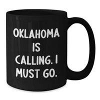 Load image into Gallery viewer, Funny Oklahoma Gifts for Men - Gifts from Friends to Coworkers - Oklahoma Is Calling, I Must Go Black Coffee Mug - Additional