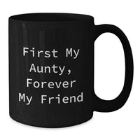 Load image into Gallery viewer, Aunty Inspiration Funny Gift for Her, Black Coffee Mug, Graduation Unique Gifts from Men, Women, Friends, Coworkers to Aunty, 'First My Aunty, Forever My Friend' - Additional