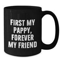 Load image into Gallery viewer, Funny Pappy Gifts for Men - First My Pappy, Forever My Friend - Personalized Black Coffee Mugs for Graduation - Gifts from Men to Pappy - Additional