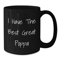 Load image into Gallery viewer, Funny Poppa Gifts from Friends for Graduation Black Coffee Mug - &#39;I Have The Best Great Poppa&#39; - Unique Gifts for Men - Additional
