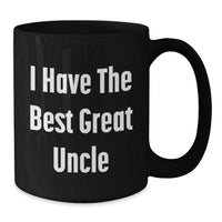 Load image into Gallery viewer, Funny Uncle Gifts for Men, I Have The Best Great Uncle Quote Black Coffee Mug, Graduation Unique Gifts from Family, Friends, or Coworkers - Additional

