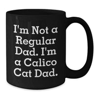 Load image into Gallery viewer, Calico Cat Dad Funny Gift for Men Women Friends Family, Unique Black Coffee Mug, Perfect for Christmas Unique Gifts from Dad to Calico Cat Lover - Additional
