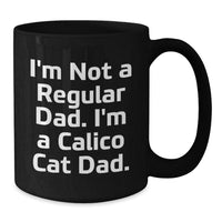 Load image into Gallery viewer, Calico Cat Dad Gifts from Men to Friends - Funny Quote Black Coffee Mug - Unique Christmas Memorable Presents for Women and Family - Additional
