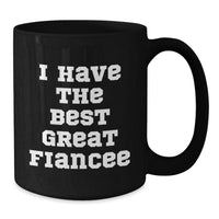 Load image into Gallery viewer, Funny Fiancee Gifts, I Have The Best Great Fiancee Black Coffee Mug for Birthday, Unique Gifts from Friends to Fiancee - Additional
