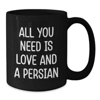 Load image into Gallery viewer, Funny Persian Cat Lover Gifts from Family or Friends for Graduation - All You Need Is Love And A Persian Quote Black Coffee Mug - Additional
