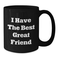 Load image into Gallery viewer, Funny Friend Gifts from Men to Best Great Friend Black Coffee Mug - Perfect Christmas Unique Gift Ideas - Additional
