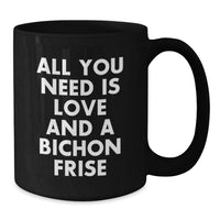 Load image into Gallery viewer, Funny Bichon Frise Dog Gifts for Men Women Friends Coworkers Family - All You Need Is Love Black Coffee Mug Christmas - Additional
