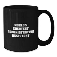 Load image into Gallery viewer, Funny Administrative Assistant Black Coffee Mug Gifts from Men to Women Friends and Family - &#39;World&#39;s Greatest&#39; - Additional
