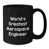 Load image into Gallery viewer, World&#39;s Greatest Aerospace Engineer Funny Quotes Black Coffee Mug for Graduation Gifts from Friends to Aerospace Engineers - Additional
