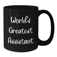 Load image into Gallery viewer, World&#39;s Greatest Assistant Funny Birthday Unique Gift from Coworkers to Men, &#39;You&#39;re the Best&#39; Quote on Black Coffee Mug, 11oz or 15oz, Microwave and Dishwasher Safe - Additional
