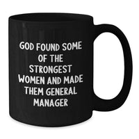 Load image into Gallery viewer, Funny General Manager Gifts from Men to Women, Inspirational Black Coffee Mug for Graduation, God Found Some Of The Strongest Women And Made Them General Manager Quote - Additional