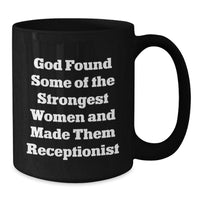 Load image into Gallery viewer, Funny Receptionist Gifts from Friends and Family, Inspirational Black Coffee Mug for Graduation, God Found Some Of The Strongest Women And Made Them Receptionist Quote - Additional
