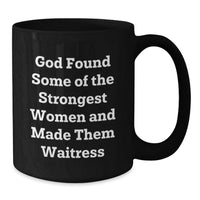 Load image into Gallery viewer, Funny Waitress Quotes Coffee Mug, Gifts for Waitress from Friends, Family, and Coworkers on Graduation Day, Black Ceramic Mug with 11oz or 15oz Capacity - Additional
