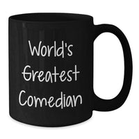 Load image into Gallery viewer, Funny Comedian Gifts from Friends, World&#39;s Greatest Comedian Quote Black Coffee Mug, Birthday Unique Gifts for Comedian - Additional
