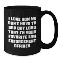 Load image into Gallery viewer, Funny Law Enforcement Officer Black Coffee Mug Gifts from Friends, Law Enforcement Officer Humor for Graduation, Unique Gifts for Law Enforcement Officer Men - Additional
