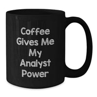 Load image into Gallery viewer, Funny Analyst Gifts from Friends, Inspirational Black Coffee Mug, Birthday Unique Presents for Men or Women Analyst - Additional