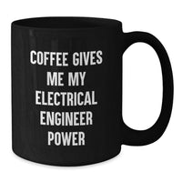 Load image into Gallery viewer, Funny Gift for Electrical Engineers, Black Coffee Mugs with Electrical Engineer Quote, Perfect Christmas Unique Gifts for Men, Women, Friends, Family, Coworkers from Electrical Engineer Lover - Additional