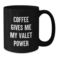 Load image into Gallery viewer, Funny Valet Gifts for Men, Black Coffee Mug, 'Coffee Gives Me My Valet Power' Quote, Black Christmas Unique Gifts from Friends - Additional