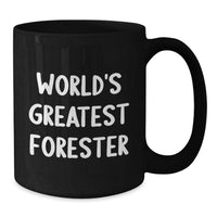 Load image into Gallery viewer, World&#39;s Greatest Forester Funny Graduation Gifts from Friends to Forester Black Coffee Mug, Unique Graduation Unique Gifts for Forester - Additional
