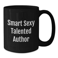 Load image into Gallery viewer, Smart Sexy Talented Author Birthday Unique Gift Ideas, Funny Author Mug, Gifts from Men to Author, Author Black Coffee Mug for Author Friends - Additional