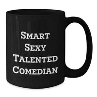 Load image into Gallery viewer, Funny Comedian Gifts for Him, Smart Sexy Talented Comedian Quote, Black Coffee Mug, Birthday Unique Gifts from Friends - Additional