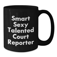 Load image into Gallery viewer, Funny Court Reporter Gifts from Friends, Court Reporter Black Coffee Mug, 'Smart Sexy Talented Court Reporter' Quote, Birthday Unique Gifts for Court Reporter - Additional