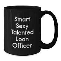 Load image into Gallery viewer, Funny Loan Officer Gifts for Men from Family, Unique Black Coffee Mugs for Graduation, Smart Sexy Talented - Additional
