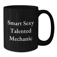 Load image into Gallery viewer, Funny Mechanic Graduation Unique Gifts for Men from Family - Smart Sexy Talented Mechanic Black Coffee Mug - Additional