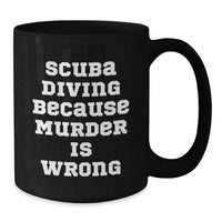 Load image into Gallery viewer, Gifts from Friends for Scuba Diving Enthusiasts, Funny Scuba Diving Quote Black Coffee Mug, Perfect Graduation Unique Gifts for Men, Women, or Coworkers - Additional