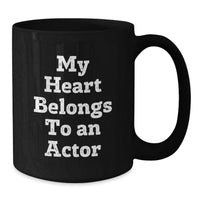 Load image into Gallery viewer, Funny Actor Gifts, My Heart Belongs To An Actor Coffee Mugs for Actor Friends Graduation, Unique Black Coffee Mugs from Family to Actor Lovers - Additional