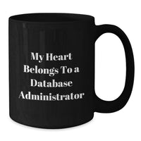 Load image into Gallery viewer, Funny Gifts for Database Administrator, Christmas Unique Mug, 'My Heart Belongs To A Database Administrator', Black Coffee Mug Gifts from Friends - Additional