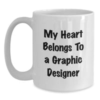 Load image into Gallery viewer, Funny Graphic Designer Gifts, &#39;My Heart Belongs To A Graphic Designer&#39; White Coffee Mug, Birthday Unique Gifts from Friends to Graphic Designers and Women - Main
