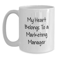 Load image into Gallery viewer, Funny Marketing Manager Gifts from Friends Unique Birthday Unique Gifts for Marketing Manager - 'My Heart Belongs To A Marketing Manager' White Coffee Mug - Main