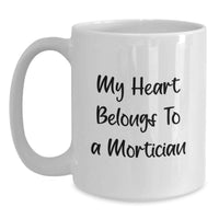 Load image into Gallery viewer, Funny Mortician Gifts from Men to Women, Valentine's Unique Gifts for Mortician, My Heart Belongs To A Mortician White Coffee Mug - Main
