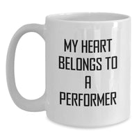 Load image into Gallery viewer, Funny Performer Gifts from Friends - My Heart Belongs To A Performer Quote White Coffee Mug, Birthday Unique Gifts for Performer - Main
