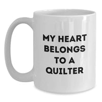 Load image into Gallery viewer, Funny Quilter Gifts from Friends for Quilter Lover My Heart Belongs To A Quilter White Coffee Mug - Main